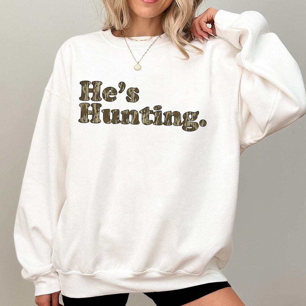He's Hunting Camo Sweatshirt | Retro Lettering Outdoors Design | Soft Cotton-Poly Blend | Hunter Wife Gift, Deer Season Appar
