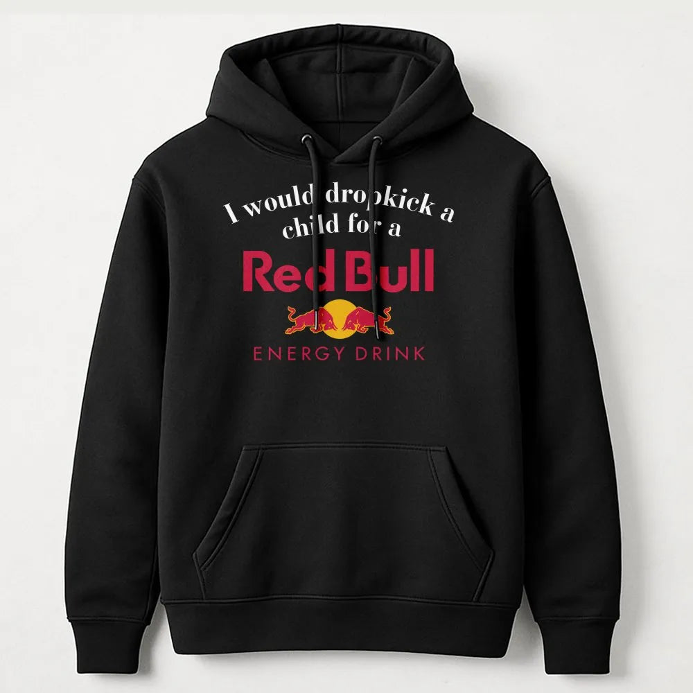 Funny Energy Drink Hoodie | I Would Dropkick A Child For A Drink Graphic | Cotton-Blend Unisex Pullover | Sarcastic Humor Gif