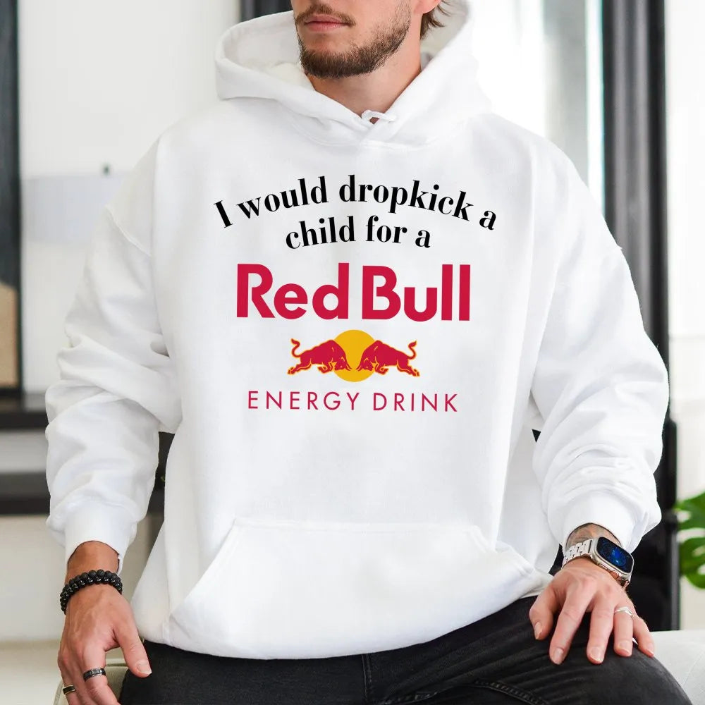 Funny Energy Drink Hoodie | I Would Dropkick A Child For A Drink Graphic | Cotton-Blend Unisex Pullover | Sarcastic Humor Gif