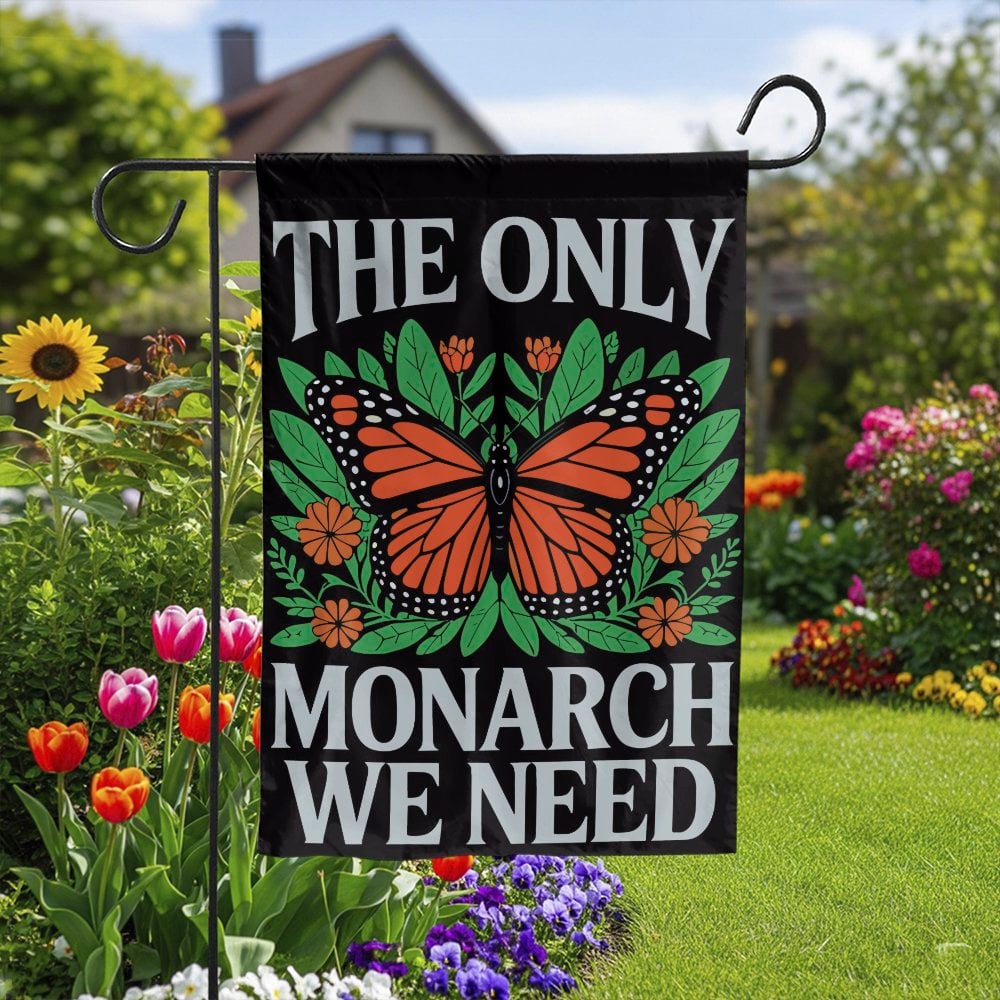 Monarch Butterfly Garden Flag | The Only Monarch We Need Floral Print | Weather-Resistant Polyester | Nature Lover Outdoor De