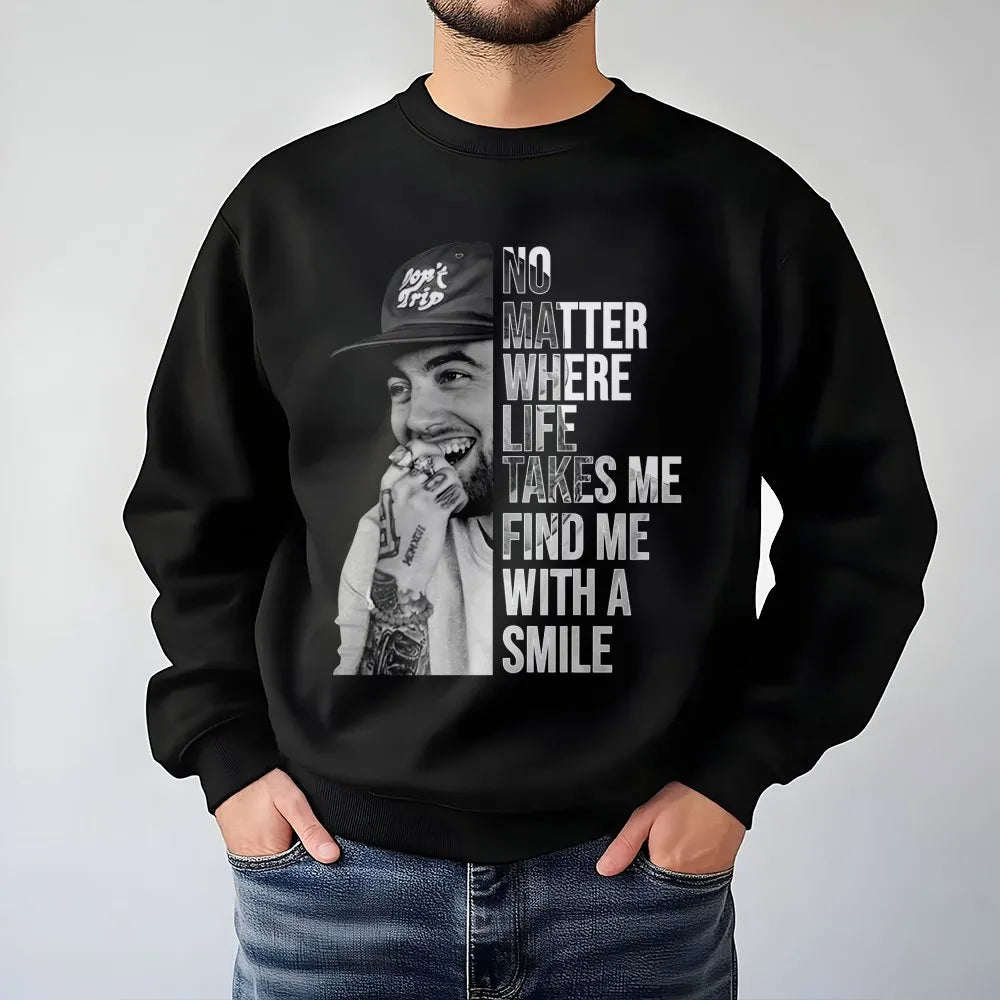 Mac Miller Graphic Sweatshirt | No Matter Where Life Takes Me Quote | Premium Music Streetwear | Gift For Hip Hop Fans And Mu