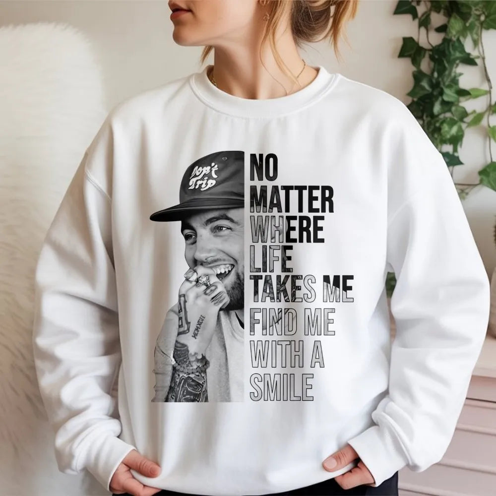 Mac Miller Graphic Sweatshirt | No Matter Where Life Takes Me Quote | Premium Music Streetwear | Gift For Hip Hop Fans And Mu