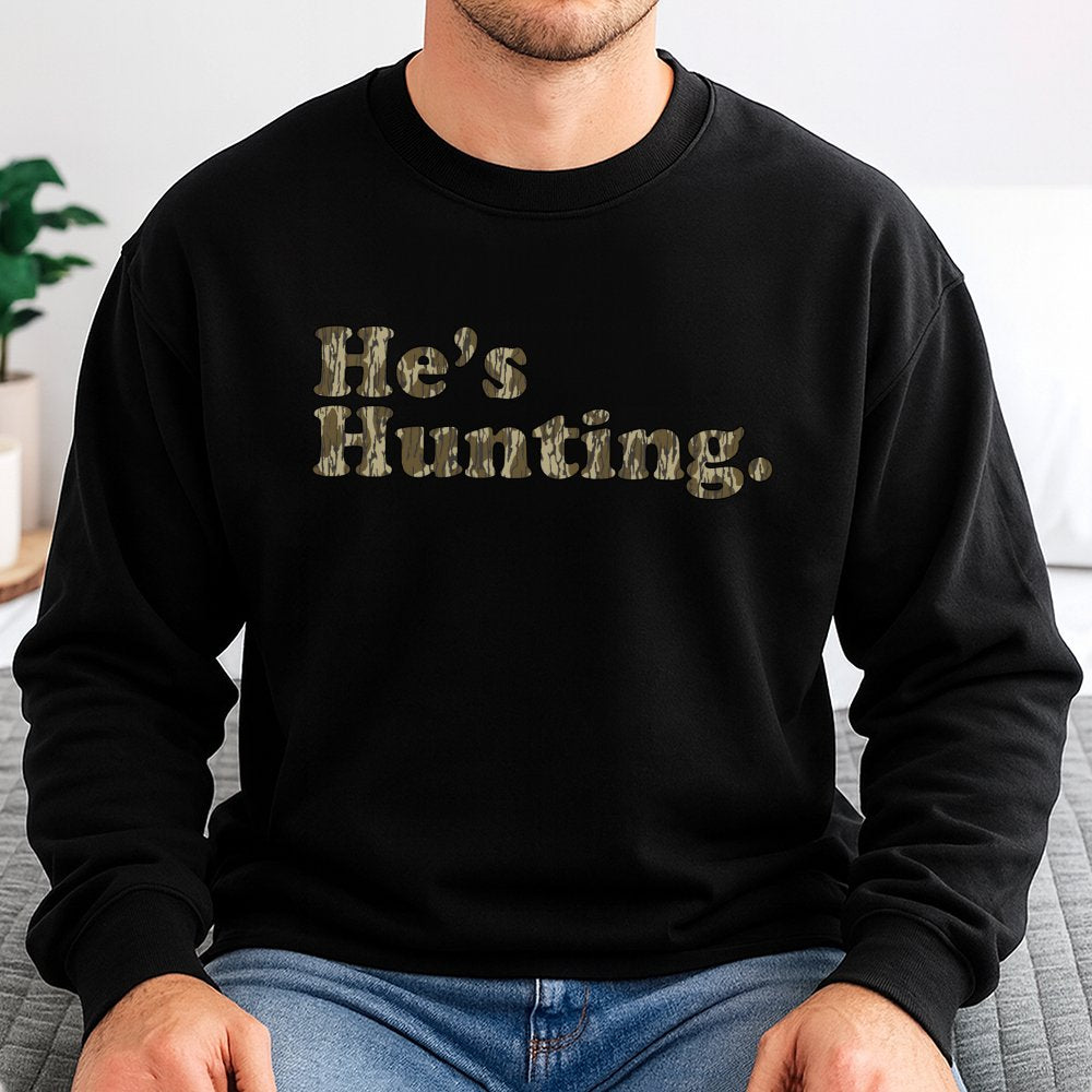 He's Hunting Camo Sweatshirt | Retro Lettering Outdoors Design | Soft Cotton-Poly Blend | Hunter Wife Gift, Deer Season Appar