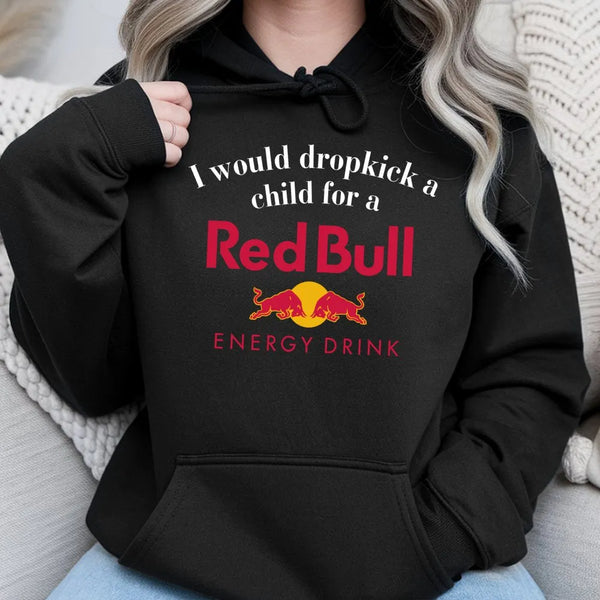 Funny Energy Drink Hoodie | I Would Dropkick A Child For A Drink Graphic | Cotton-Blend Unisex Pullover | Sarcastic Humor Gif