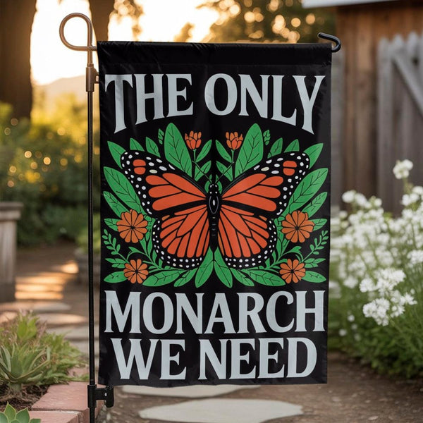 Monarch Butterfly Garden Flag | The Only Monarch We Need Floral Print | Weather-Resistant Polyester | Nature Lover Outdoor De