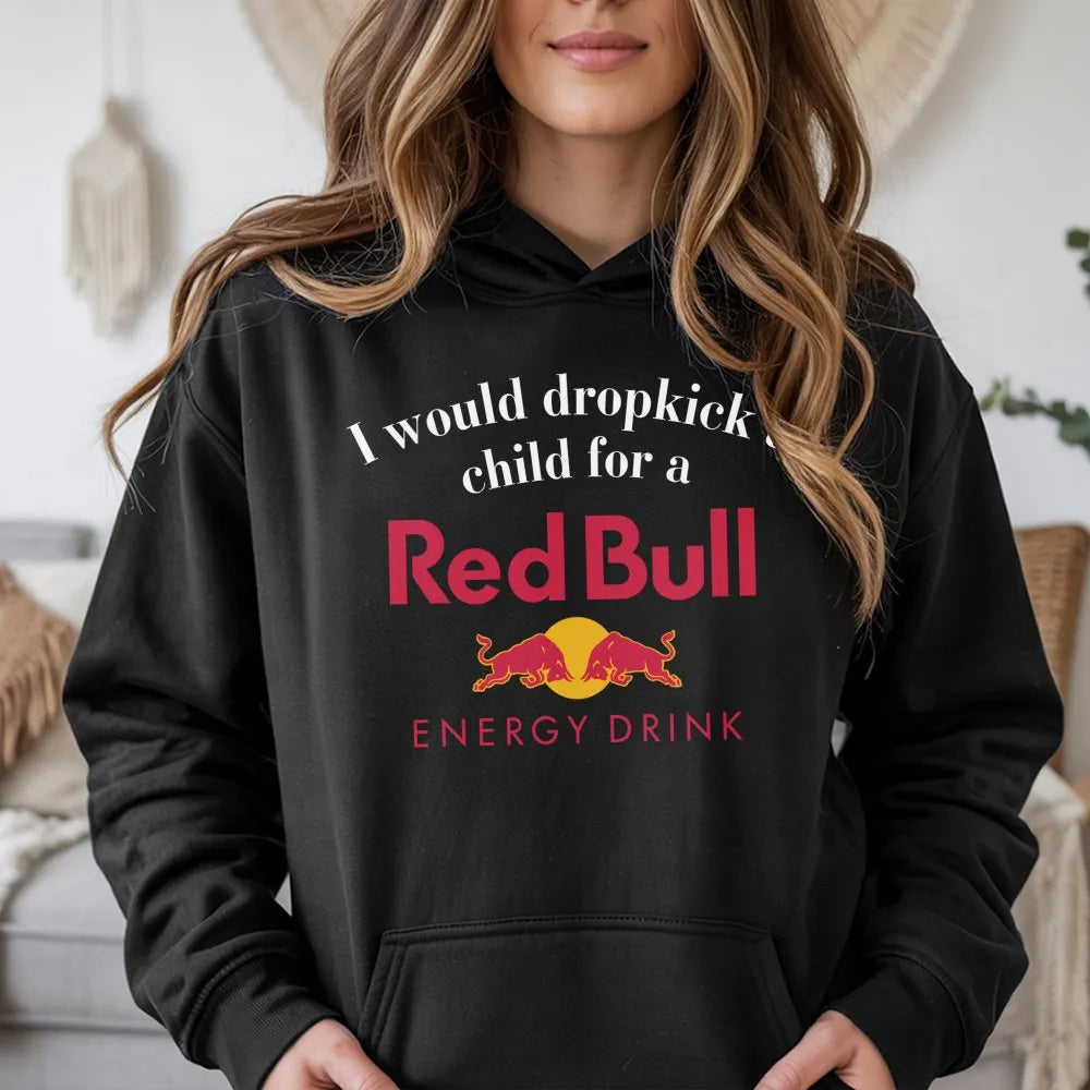 Funny Energy Drink Hoodie | I Would Dropkick A Child For A Drink Graphic | Cotton-Blend Unisex Pullover | Sarcastic Humor Gif