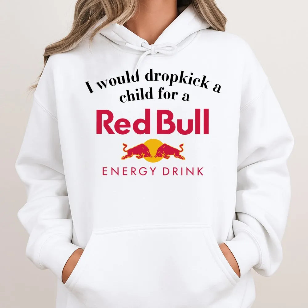 Funny Energy Drink Hoodie | I Would Dropkick A Child For A Drink Graphic | Cotton-Blend Unisex Pullover | Sarcastic Humor Gif