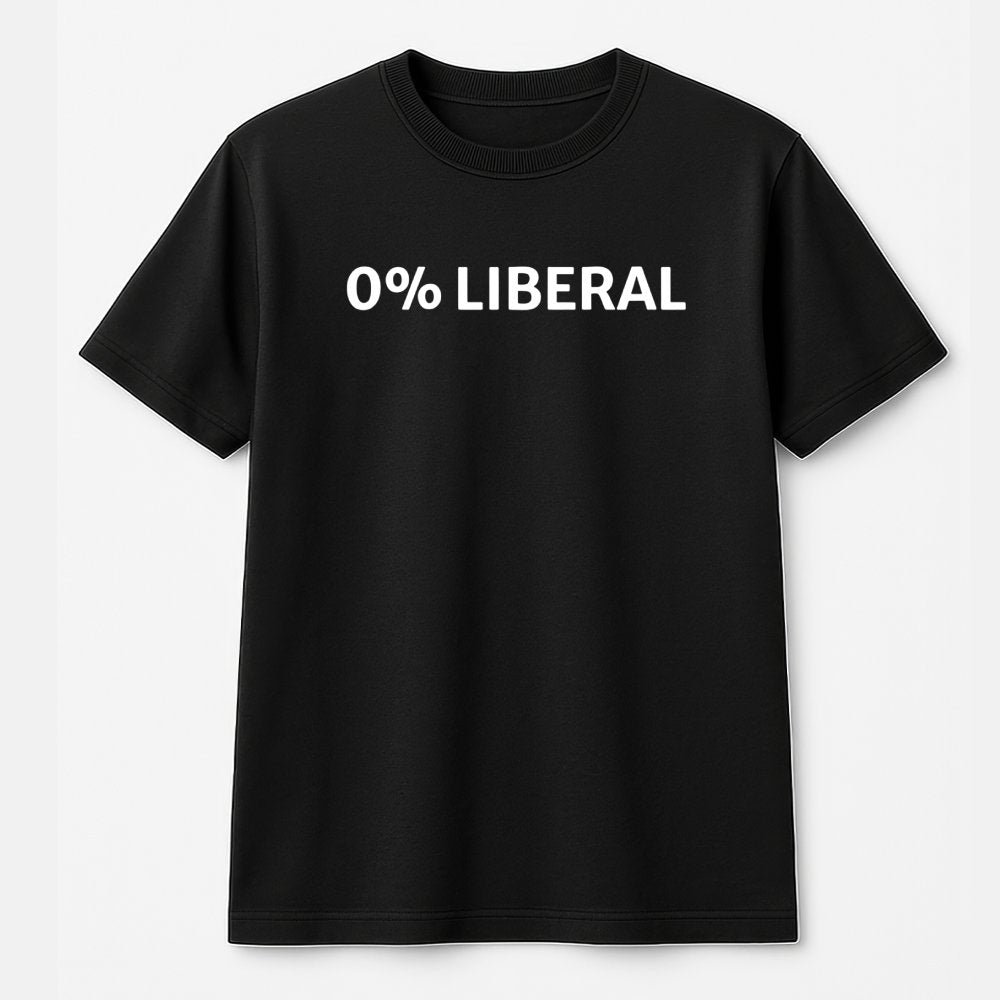 0% Liberal T-Shirt | Conservative Slogan Tee | Premium 100% Cotton Apparel | Funny Republican Gift for Men and Women