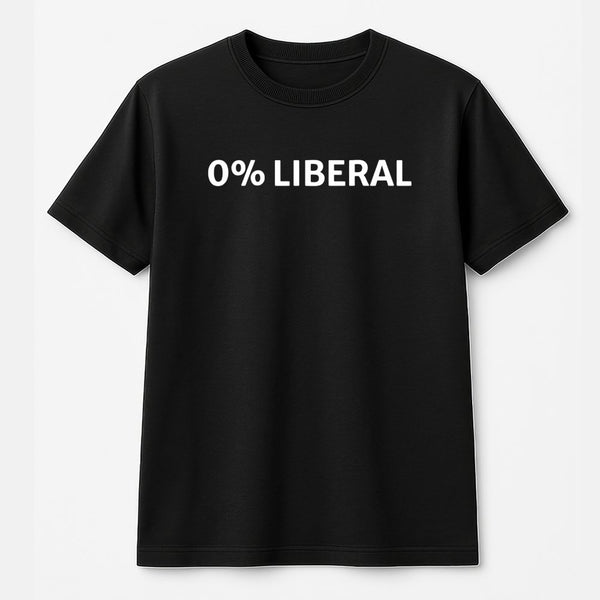 0% Liberal T-Shirt | Conservative Slogan Tee | Premium 100% Cotton Apparel | Funny Republican Gift for Men and Women