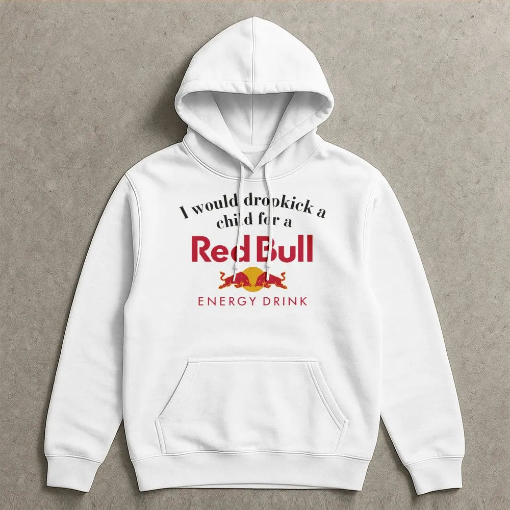 Funny Energy Drink Hoodie | I Would Dropkick A Child For A Drink Graphic | Cotton-Blend Unisex Pullover | Sarcastic Humor Gif