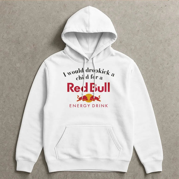 Funny Energy Drink Hoodie | I Would Dropkick A Child For A Drink Graphic | Cotton-Blend Unisex Pullover | Sarcastic Humor Gif