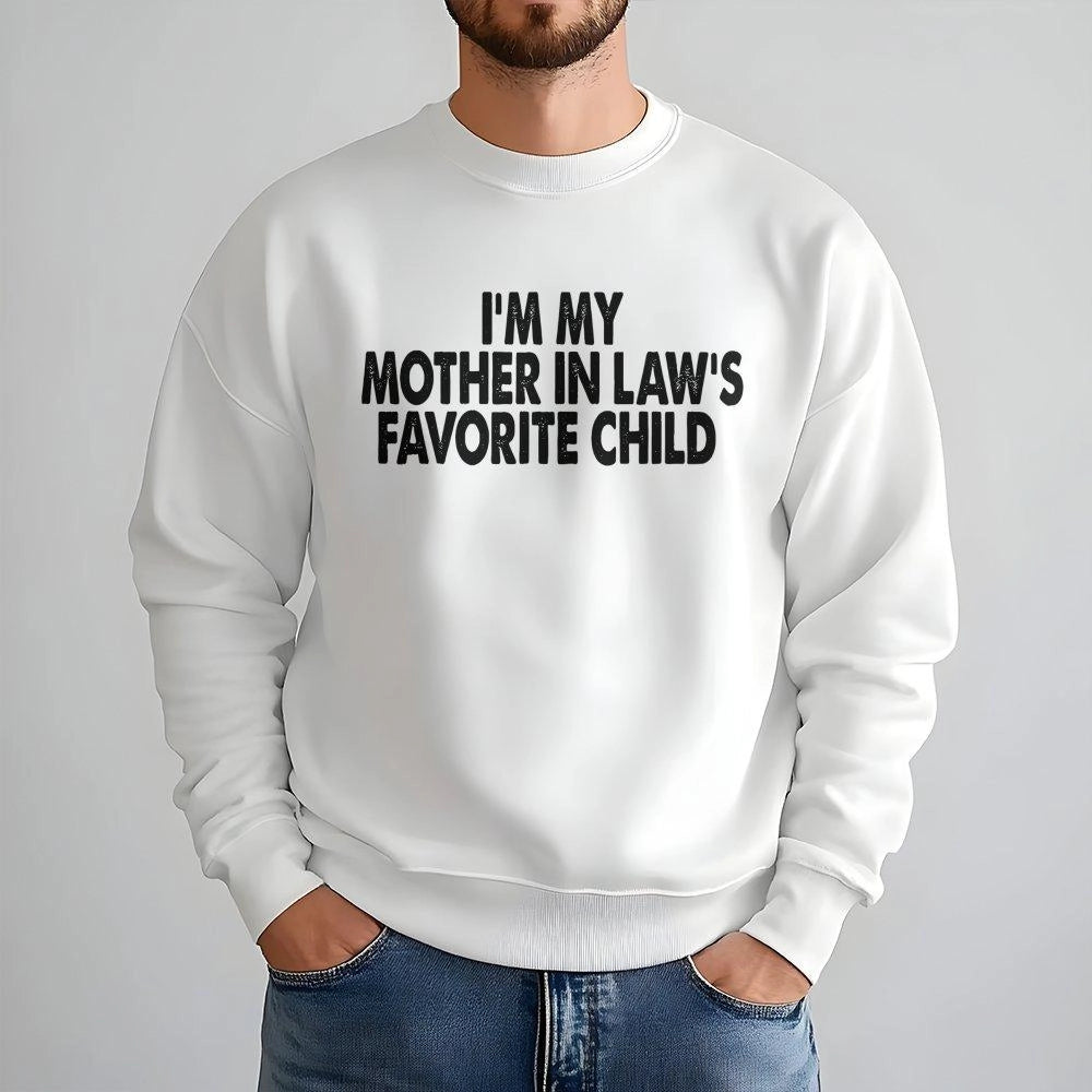 I'm My Mother In Law's Favorite Child Sweatshirt | Funny Sarcastic Quote Graphic | Premium Cotton Blend | Gift For Son Or Dau
