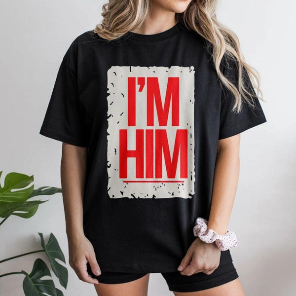 I'M HIM Graphic T-Shirt | Distressed Block Typography | Premium Cotton Unisex Tee | Hip Hop Inspired Apparel Gift