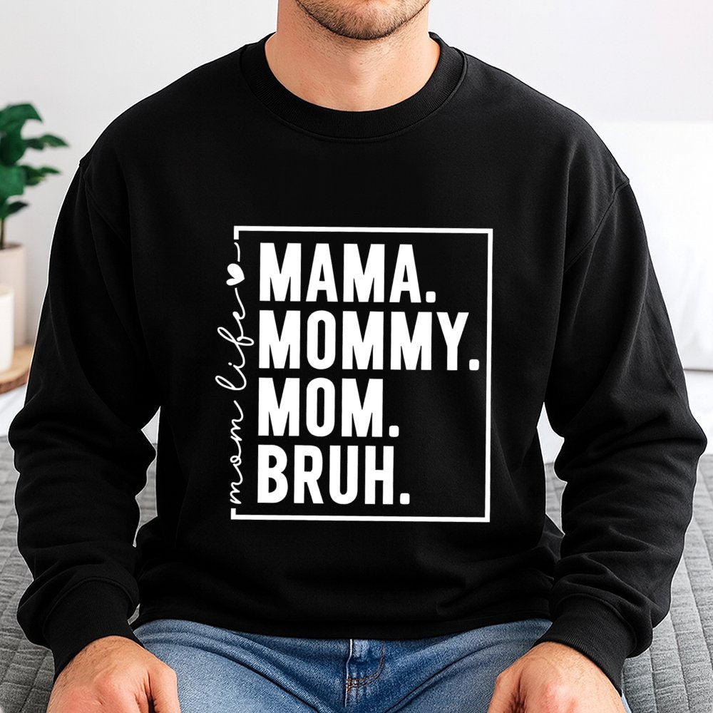 Mama Mommy Mom Bruh Sweatshirt | Funny Motherhood Quote Graphic | Soft Cotton Blend Unisex Pullover | Cute Mother's Day 2026 
