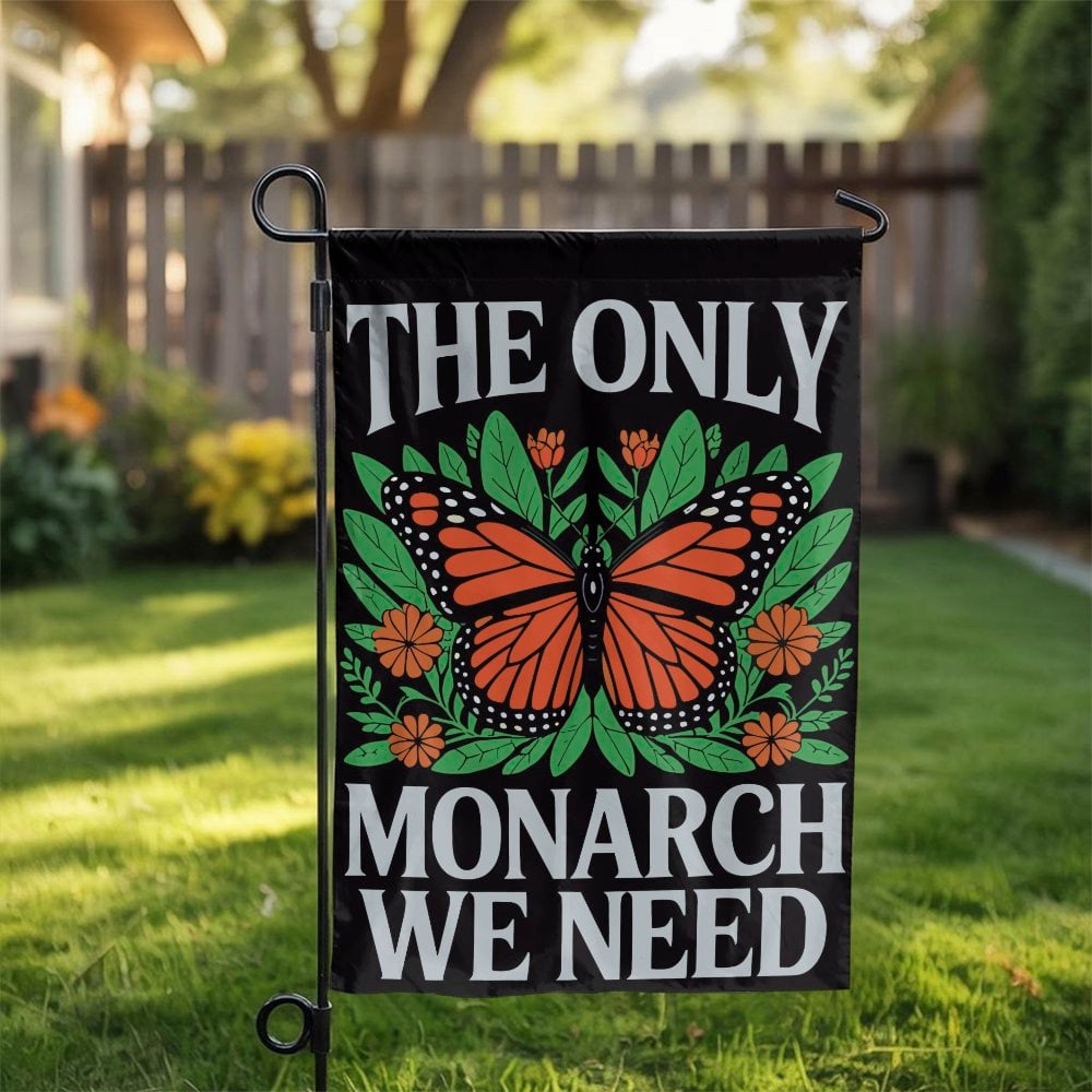 Monarch Butterfly Garden Flag | The Only Monarch We Need Floral Print | Weather-Resistant Polyester | Nature Lover Outdoor De